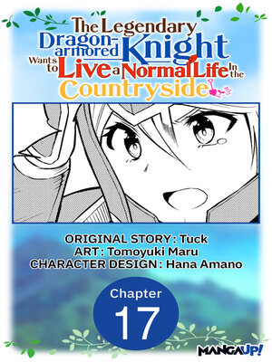 cover image of The Legendary Dragon-armored Knight Wants to Live a Normal Life In the Countryside, Chapter 17